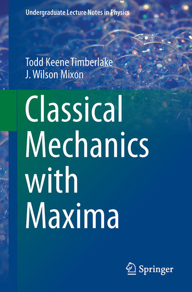 Produktbild: Classical Mechanics with Maxima | Todd Keene Timberlake, J. Wilson Mixon