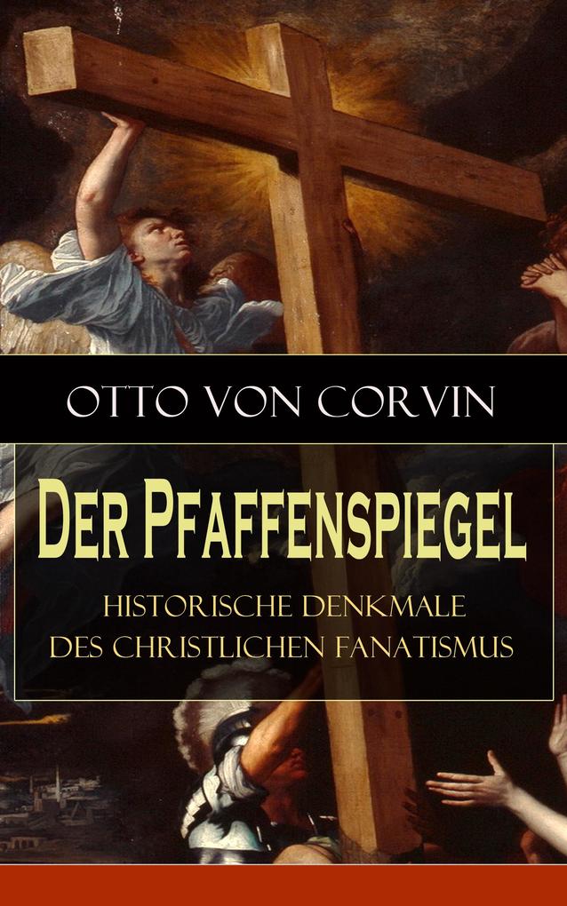 Produktbild: Der Pfaffenspiegel - Historische Denkmale des christlichen Fanatismus | Otto Von Corvin