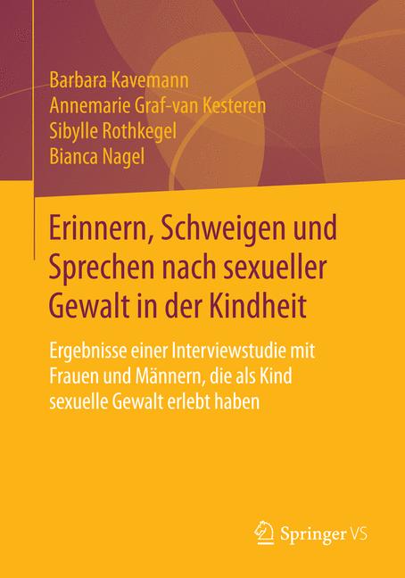 Weitere Ansicht: Erinnern, Schweigen und Sprechen nach sexueller Gewalt in der Kindheit | Barbara Kavemann, Annemarie Graf-van Kesteren, Sibylle Rothkegel, Bianca Nagel