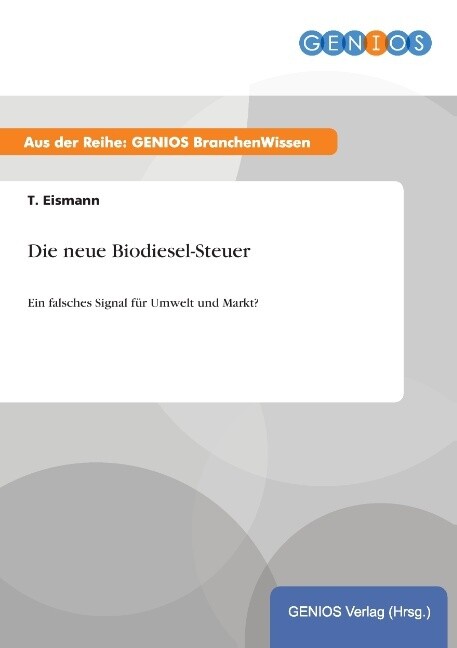 Produktbild: Die neue Biodiesel-Steuer | T. Eismann
