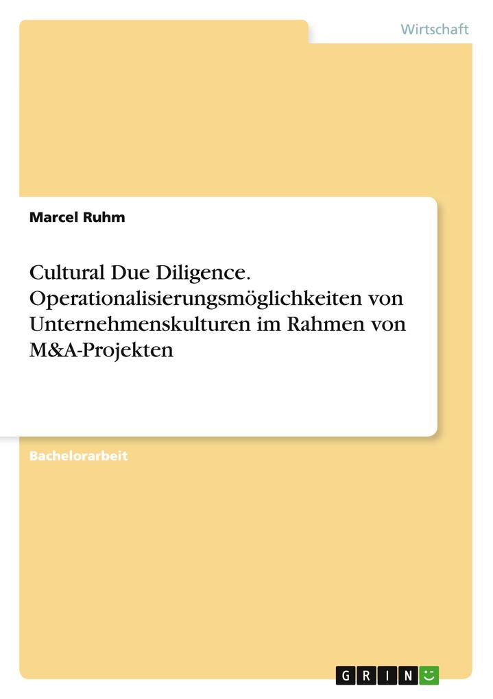 Produktbild: Cultural Due Diligence. Operationalisierungsmöglichkeiten von Unternehmenskulturen im Rahmen von M&A-Projekten | Marcel Ruhm
