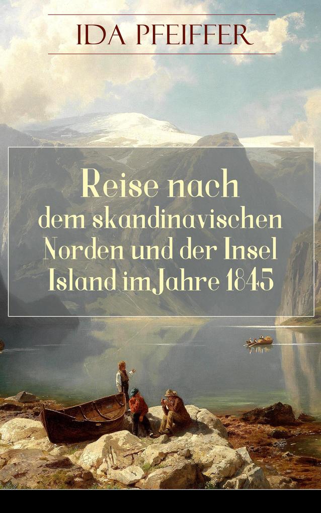 Produktbild: Reise nach dem skandinavischen Norden und der Insel Island im Jahre 1845. | Ida Pfeiffer