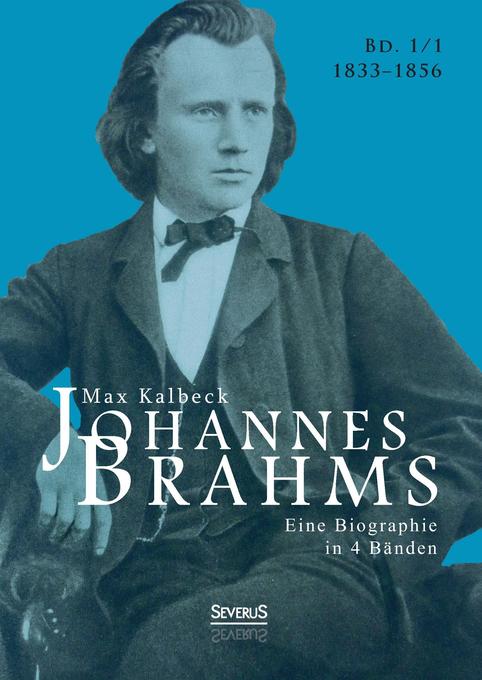 Produktbild: Johannes Brahms. Eine Biographie in vier Bänden. Bd.1 | Max Kalbeck