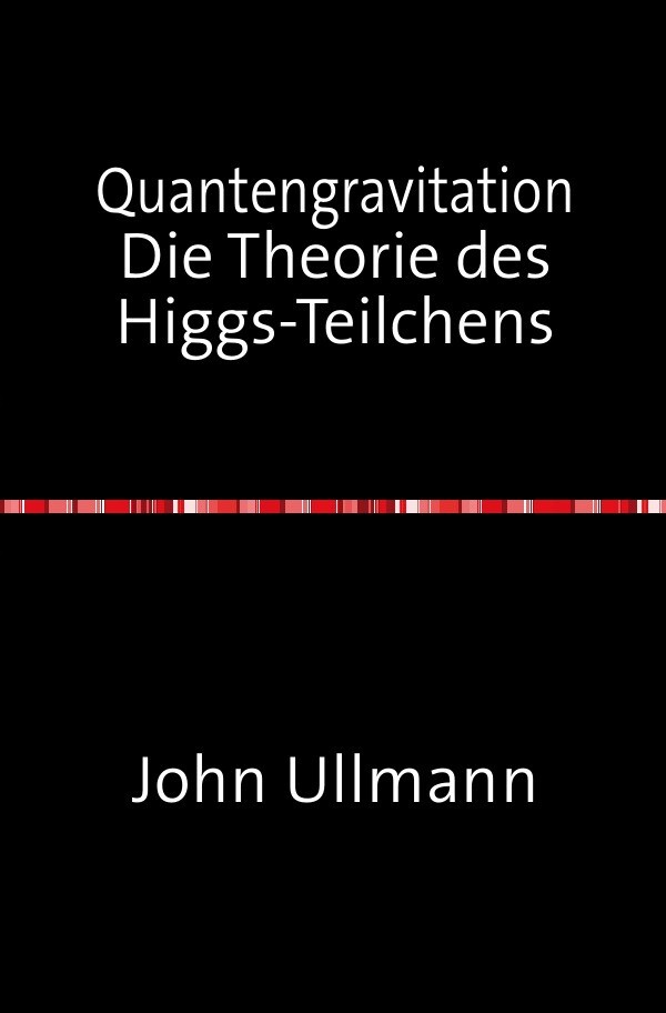 Quantengravitation Die Theorie des Higgs-Teilchens als Buch (kartoniert)