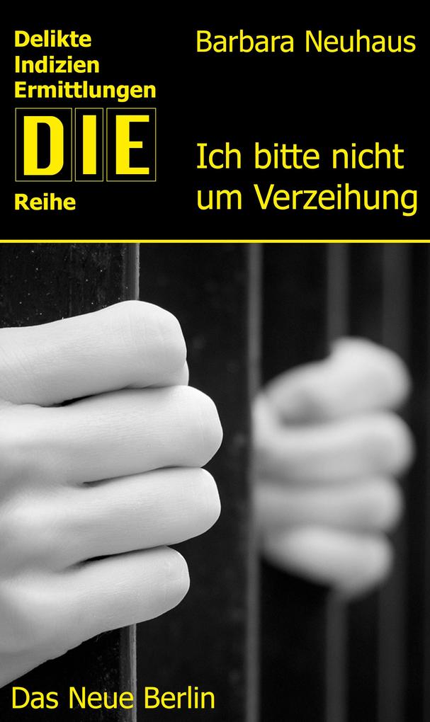 Produktbild: Ich bitte nicht um Verzeihung | Barbara Neuhaus