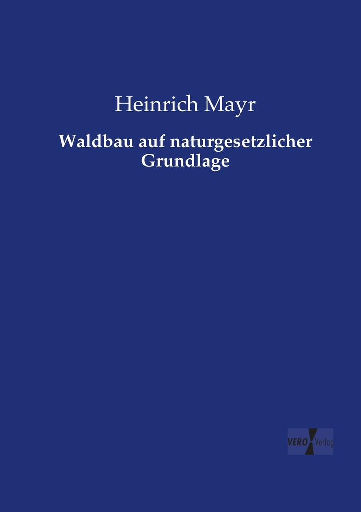 Produktbild: Waldbau auf naturgesetzlicher Grundlage | Heinrich Mayr