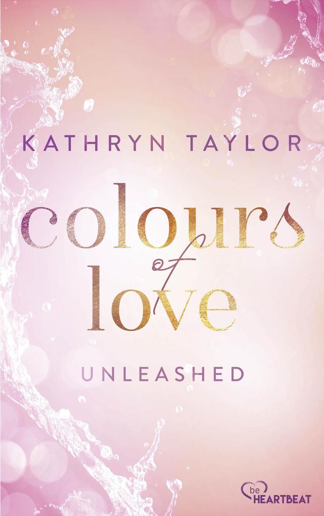 Produktbild: Unleashed - Colours of Love | Kathryn Taylor