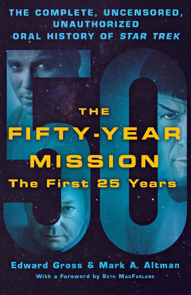 Produktbild: The Fifty-Year Mission: The Complete, Uncensored, Unauthorized Oral History of Star Trek: The First 25 Years | Edward Gross, Mark A Altman