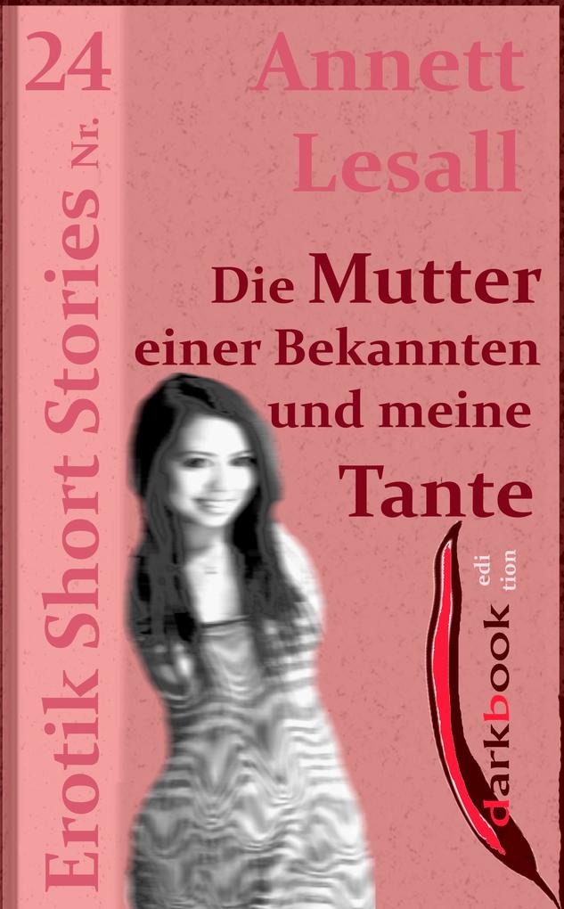 Produktbild: Die Mutter einer Bekannten und meine Tante | Annett Lesall
