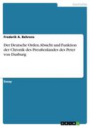 Der Deutsche Orden. Absicht und Funktion der Chronik des Preußenlandes des Peter von Dusburg