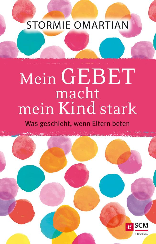 Produktbild: Mein Gebet macht mein Kind stark | Stormie Omartian