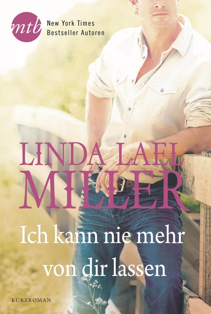 Produktbild: Ich kann nie mehr von dir lassen | Linda Lael Miller