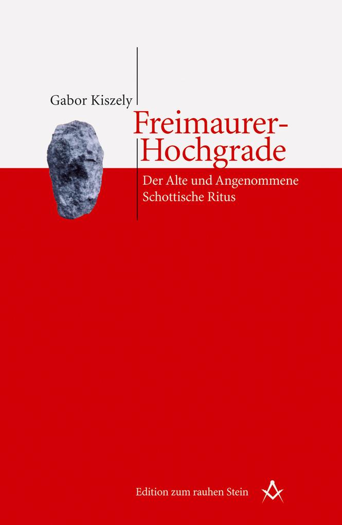 Produktbild: Freimaurer-Hochgrade: Der Alte und Angenommene Schottische Ritus | Gabor Kiszely