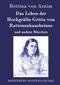 Produktbild: Das Leben der Hochgräfin Gritta von Rattenzuhausbeiuns | Bettina Von Arnim