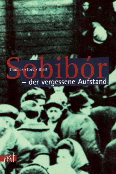 Produktbild: Sobibór - der vergessene Aufstand | Thomas Toivi Blatt, Thomas Blatt