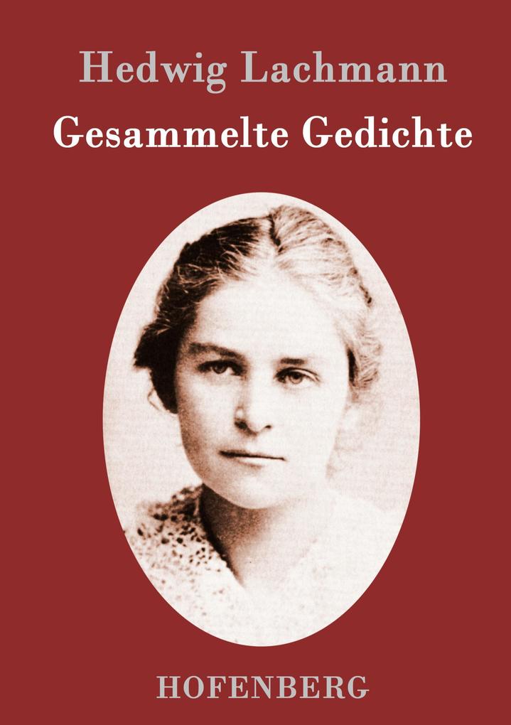 Produktbild: Gesammelte Gedichte | Hedwig Lachmann
