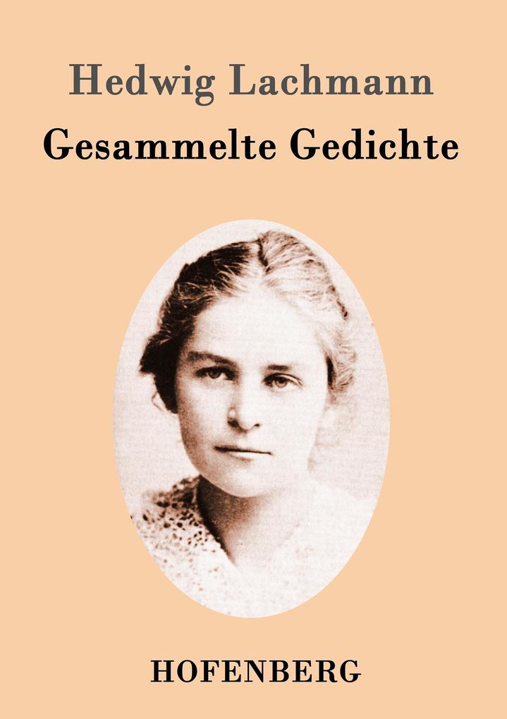 Produktbild: Gesammelte Gedichte | Hedwig Lachmann