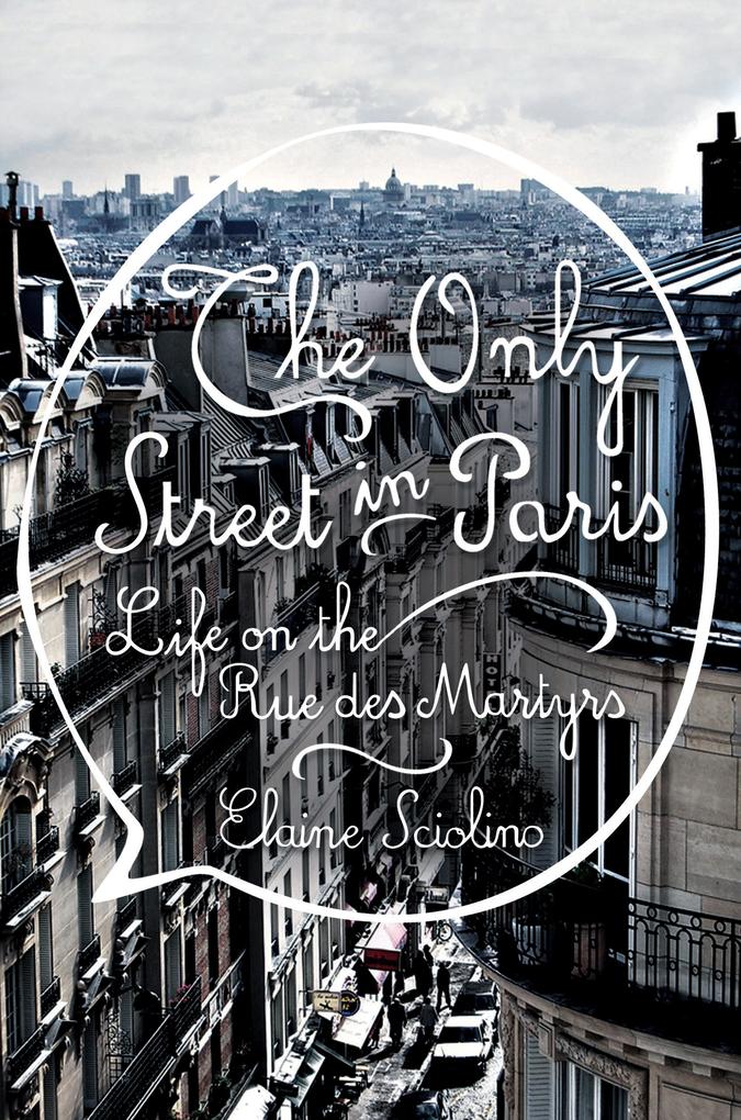 Produktbild: The Only Street in Paris | Elaine Sciolino