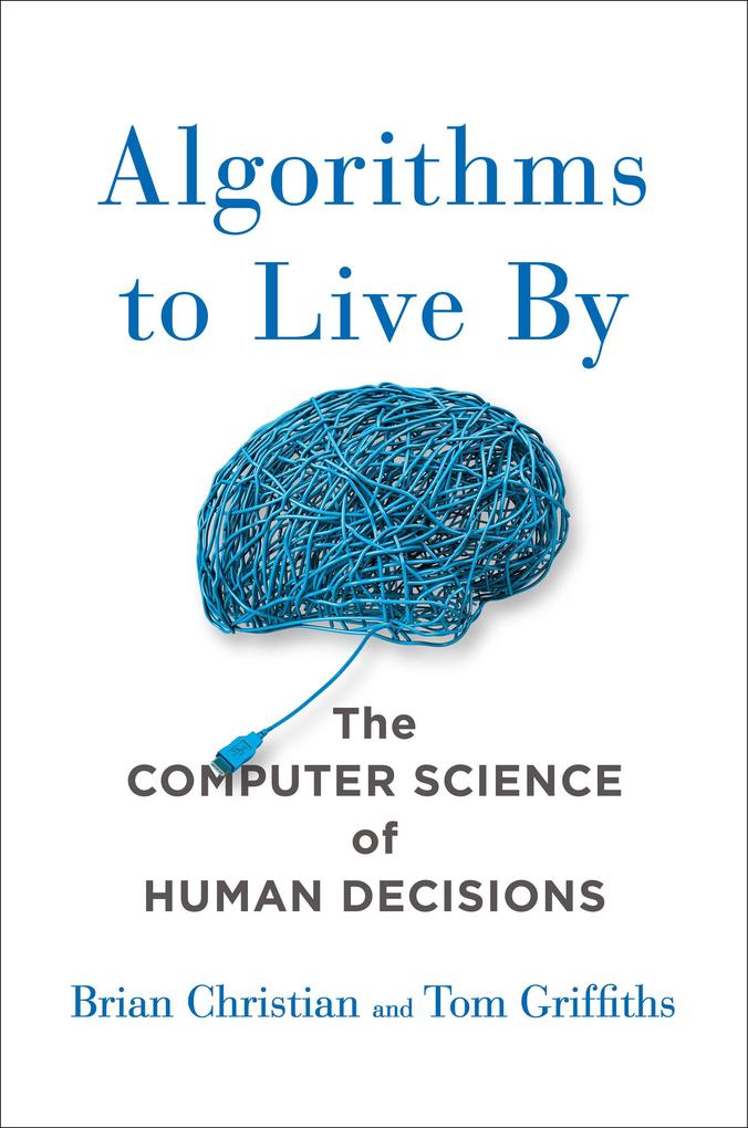 Produktbild: Algorithms to Live By | Brian Christian, Tom Griffiths