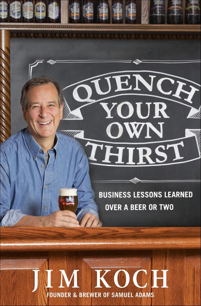 Produktbild: Quench Your Own Thirst | Jim Koch