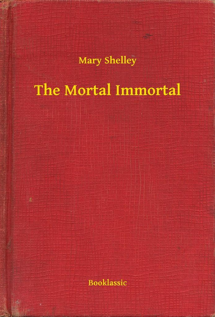 Produktbild: The Mortal Immortal | Mary Shelley