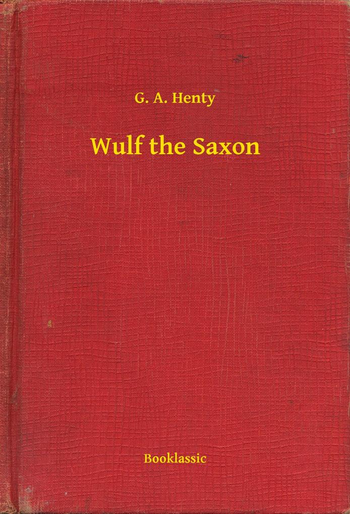 Produktbild: Wulf the Saxon | G. A. Henty