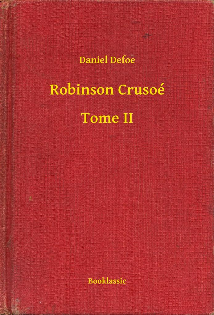 Produktbild: Robinson Crusoé - Tome II | Daniel Defoe
