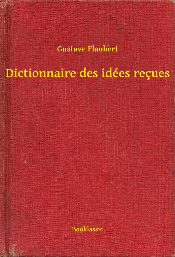 Produktbild: Dictionnaire des idées reçues | Gustave Flaubert