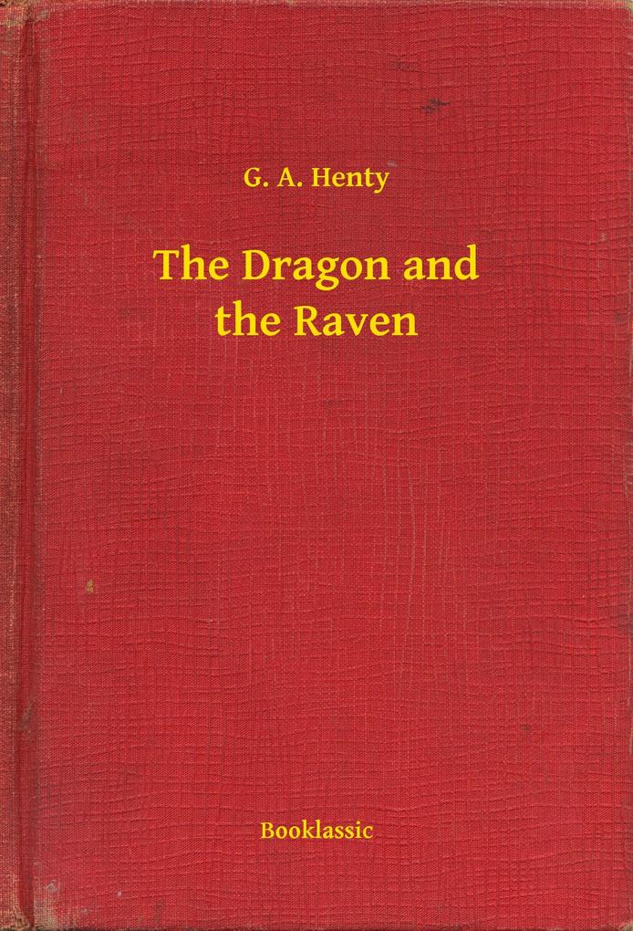 Produktbild: The Dragon and the Raven | G. A. Henty