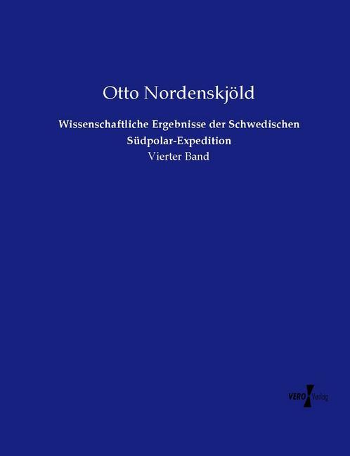 Produktbild: Wissenschaftliche Ergebnisse der Schwedischen Südpolar-Expedition | Otto Nordenskjöld