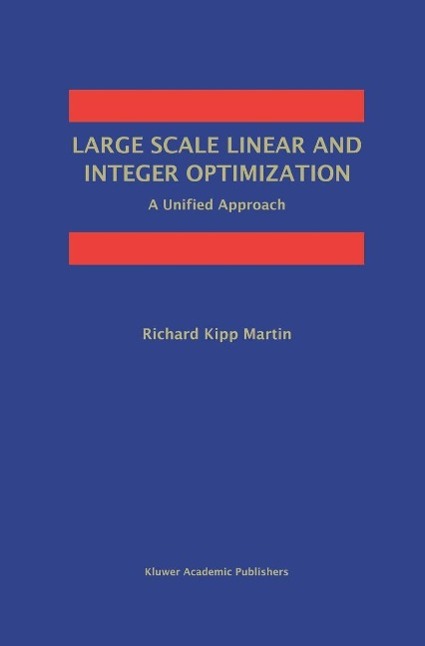 Produktbild: Large Scale Linear and Integer Optimization: A Unified Approach | Richard Kipp Martin