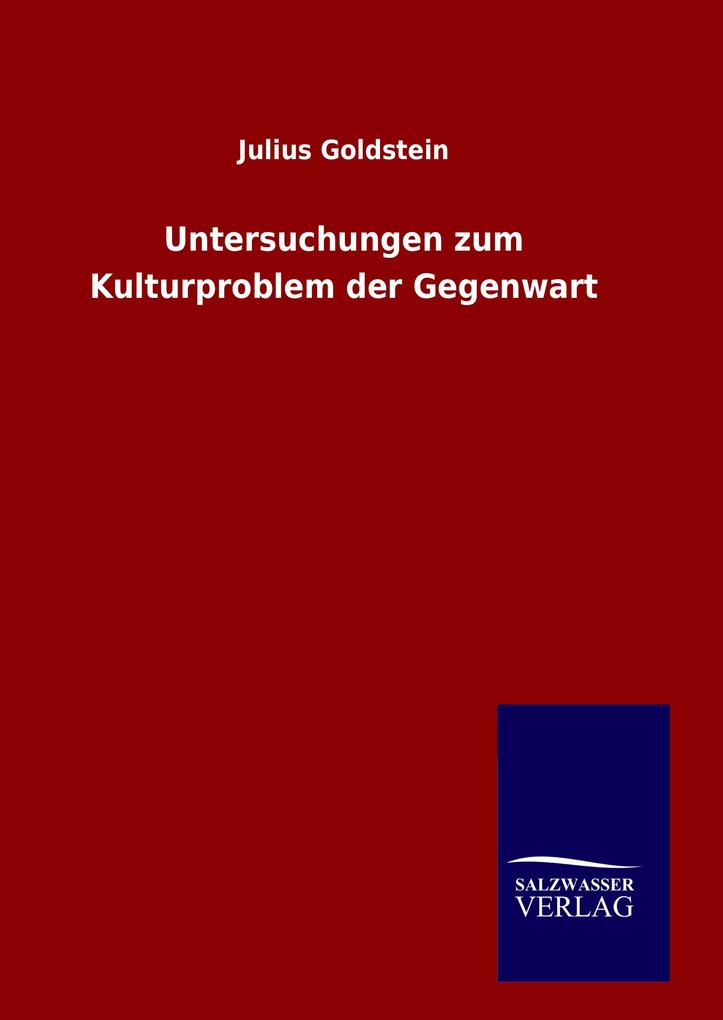 Produktbild: Untersuchungen zum Kulturproblem der Gegenwart | Julius Goldstein