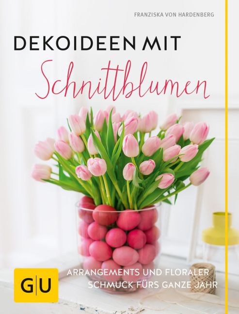 Produktbild: Dekoideen mit Schnittblumen | Franziska von Hardenberg