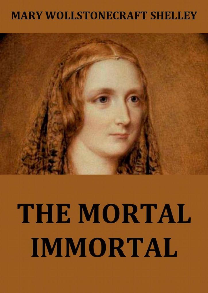 Produktbild: The Mortal Immortal | Mary Wollstonecraft Shelley