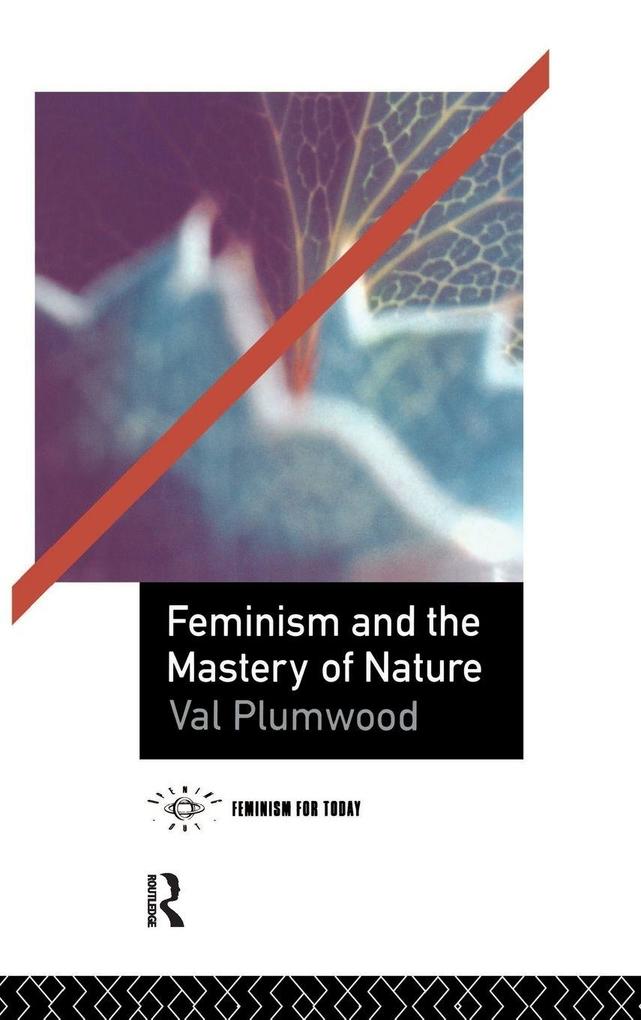 Produktbild: Feminism and the Mastery of Nature | Val Plumwood