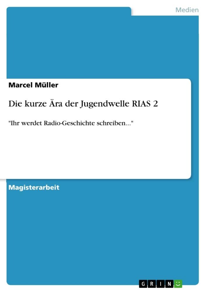 Produktbild: Die kurze Ära der Jugendwelle RIAS 2 | Marcel Müller