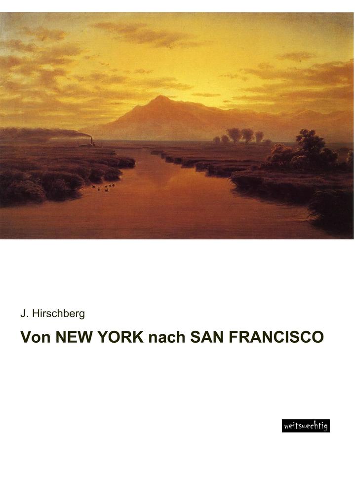 Produktbild: Von NEW YORK nach SAN FRANCISCO | J. Hirschberg