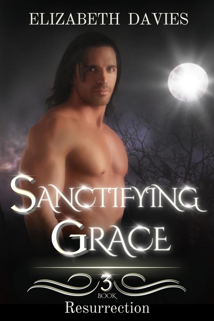 Produktbild: Sanctifying Grace (Resurrection, #3) | Elizabeth Davies