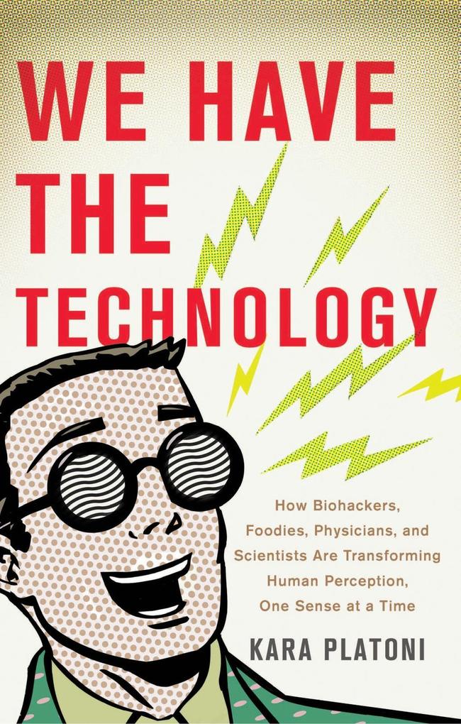 Produktbild: We Have the Technology | Kara Platoni