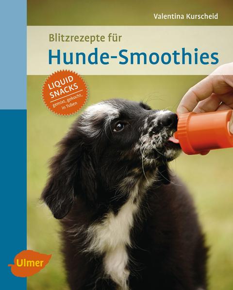 Produktbild: Blitzrezepte für Hunde-Smoothies | Valentina Kurscheid
