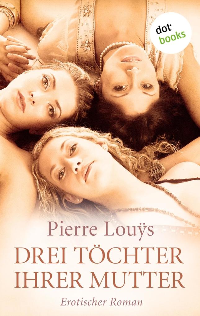 Produktbild: Drei Töchter ihrer Mutter | Pierre Louÿs