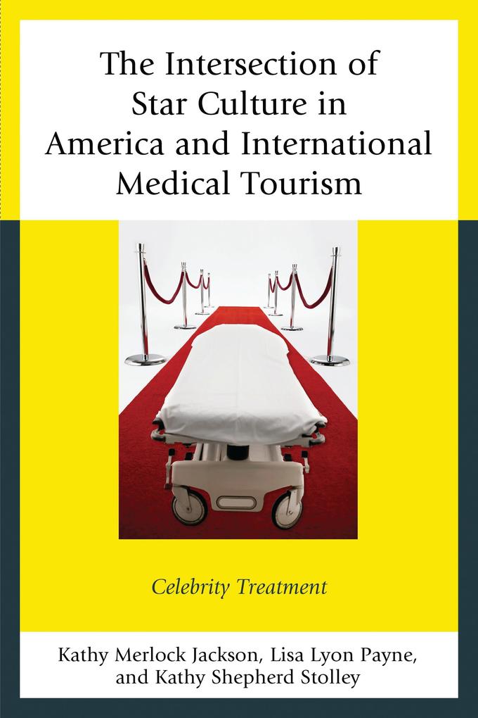 Produktbild: The Intersection of Star Culture in America and International Medical Tourism | Kathy Merlock Jackson, Lisa Lyon Payne, Kathy Shepherd Stolley