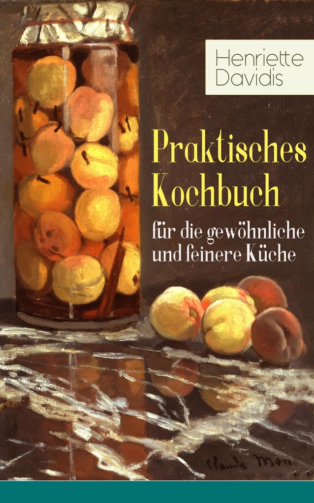 Produktbild: Praktisches Kochbuch für die gewöhnliche und feinere Küche | Henriette Davidis