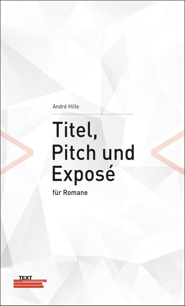 Produktbild: Titel, Pitch und Exposé für Romane | André Hille