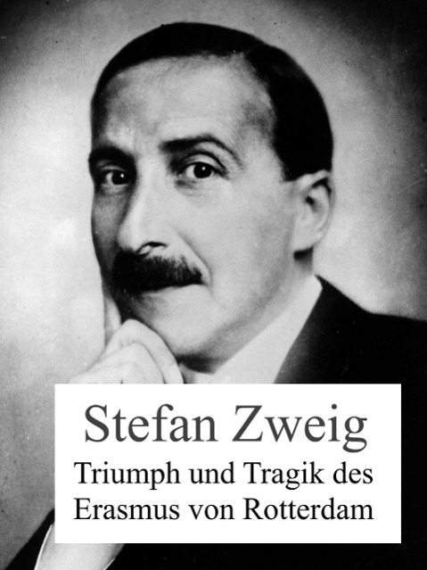 Produktbild: Triumph und Tragik des Erasmus von Rotterdam | Stefan Zweig