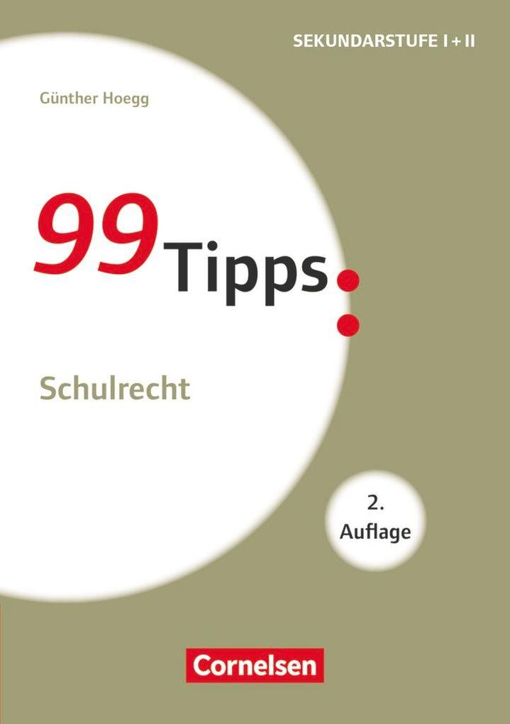 Produktbild: 99 Tipps - Praxis-Ratgeber Schule für die Sekundarstufe I. Schulrecht | Günther Hoegg