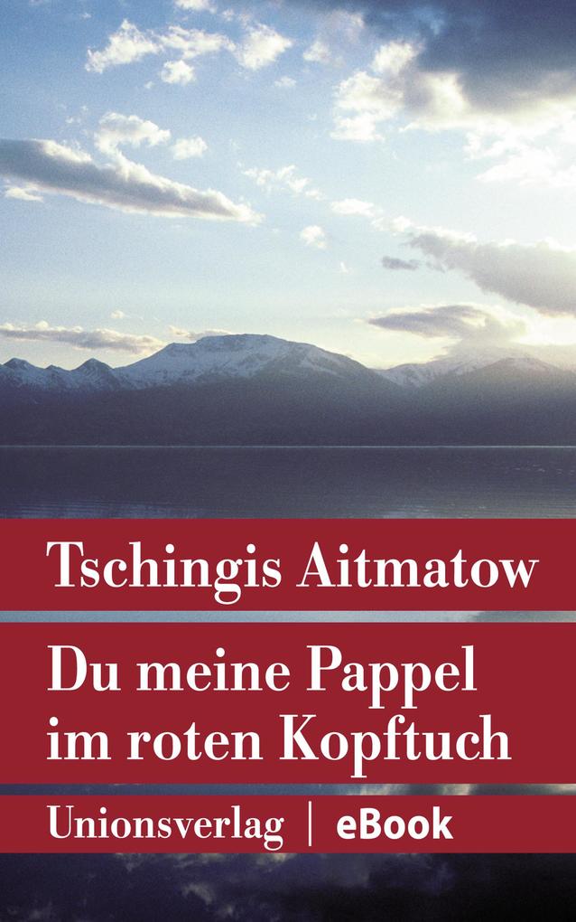 Produktbild: Du meine Pappel im roten Kopftuch | Tschingis Aitmatow