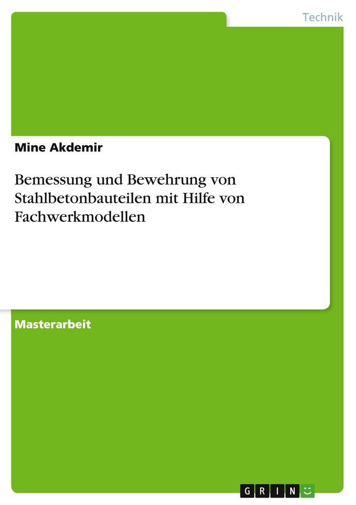 Produktbild: Bemessung und Bewehrung von Stahlbetonbauteilen mit Hilfe von Fachwerkmodellen | Mine Akdemir