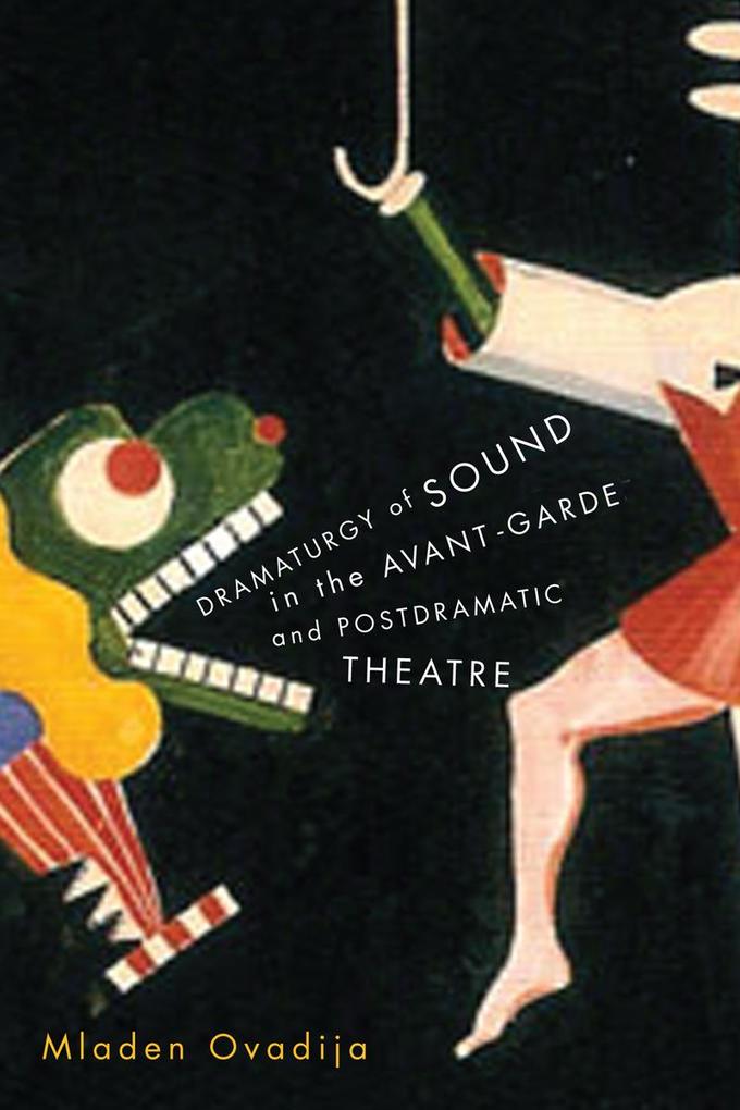 Produktbild: Dramaturgy of Sound in the Avant-Garde and Postdramatic Theatre | Mladen Ovadija