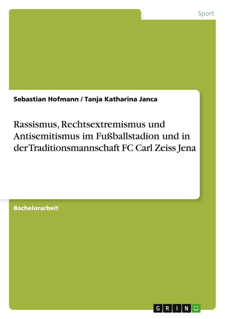 Produktbild: Rassismus, Rechtsextremismus und Antisemitismus im Fußballstadion und in der Traditionsmannschaft FC Carl Zeiss Jena | Sebastian Hofmann, Tanja Katharina Janca